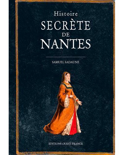 Histoire secrète de Nantes