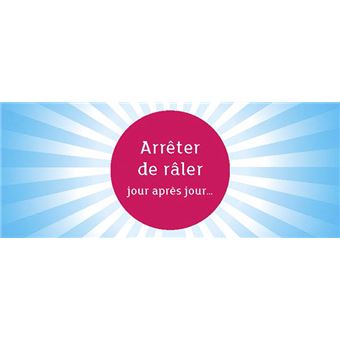 La petite boîte pour arrêter de râler et voir la vie du bon coté