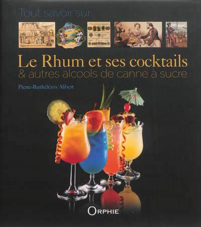 Tout savoir sur le rhum et ses coktails