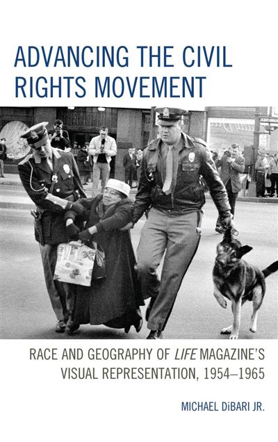 Advancing the Civil Rights Movement Race and Geography of Life Magazine ...