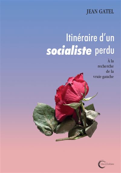 Itinéraire d'un socialiste perdu - Jean Gatel - broché
