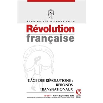 Annales historiques de la Révolution française Nº397 L'Âge des révolutions : Rebonds transnationaux