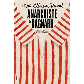 Moi, Clément Duval, anarchiste et bagnard