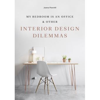 My bedroom is an office and other interior design dilemmas