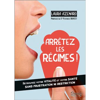 Arrêtez les régimes ! Retrouvez votre vitalité et votre santé sans frustration ni restriction