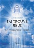 J'ai trouvé Jésus - Des ténèbres vers la lumière