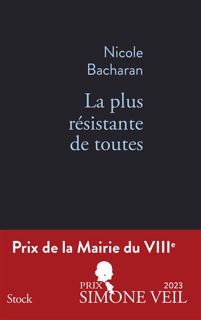 La plus résistante de toutes PRIX DE LA MAIRIE DU VIIIe - Nicole Bacharan - broché