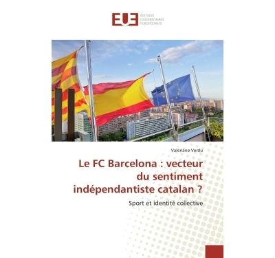 Le FC Barcelona : vecteur du sentiment indépendantiste catalan ?