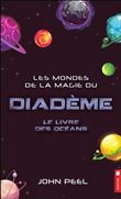 Les mondes de la magie du diadème - Le livre des océans