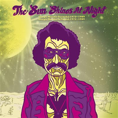 The Sun Shines At Night : Giorgio Moroder In Finnish 1972-1989