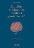 Quelles medecines douces pour vous 36 approches efficaces
