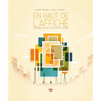 En haut de l'affiche - Célébrons 100 ans d'affichage en France