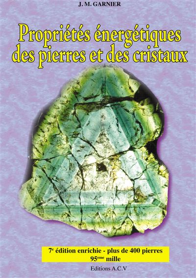 Propriétés énergétiques des pierres et des cristaux - Jean-Michel Garnier - broché