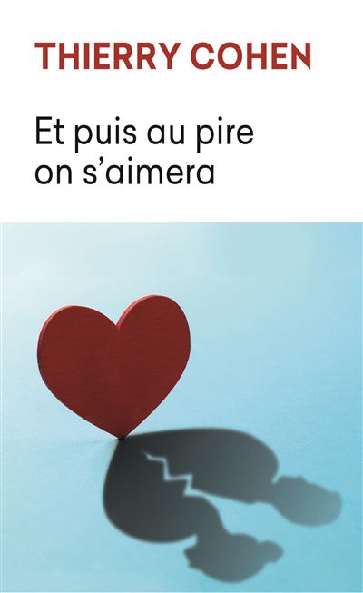 Et puis au pire on s'aimera - Thierry Cohen - Poche