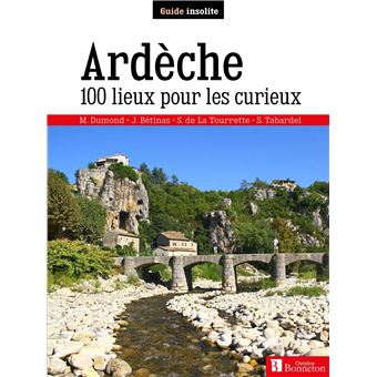 Ardèche. 100 lieux pour les curieux