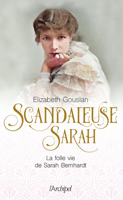 Couverture de Scandaleuse Sarah : la folle vie de Sarah Bernhardt