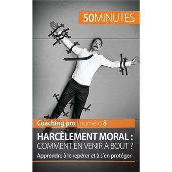 Harcèlement moral : comment en venir à bout ?