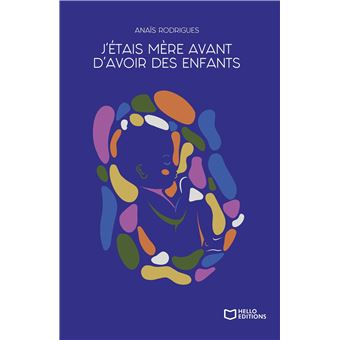 J'étais mère avant d'avoir des enfants
