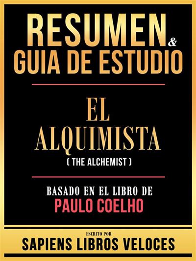 Resumen & Guia De Estudio - El Alquimista (The Alchemist) - Basado En ...