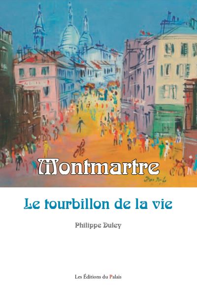 Montmartre - Philippe Duley - broché