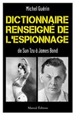 Dictionnaire renseigné de l'espionnage De Sun Tzu à James Bond