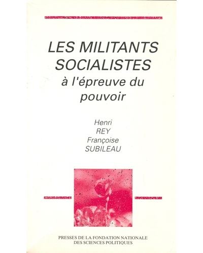 Les militants socialistes à l'épreuve du pouvoir - Henri Rey - broché