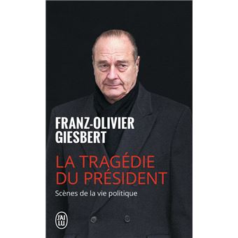 Franz-Olivier Giesbert - La tragédie du Président