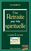 Une retraite pas tres spirituelle