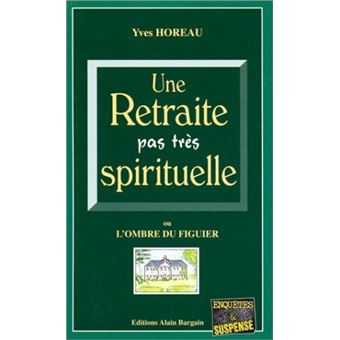 Une retraite pas tres spirituelle