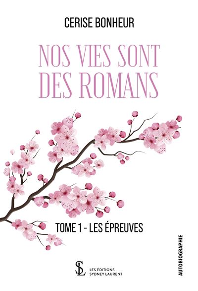 Nos vies sont des romans - Cerise Bonheur - broché