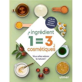 1 ingrédient = 3 cosmétiques - Vous allez adorer le naturel !