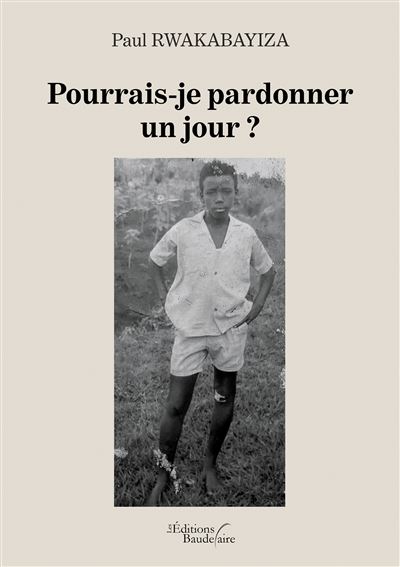 Pourrais-je pardonner un jour ? - Paul Rwakabayiza - broché