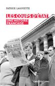 Les coups d'Etat. Une histoire Française