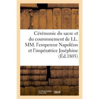 Cérémonie du sacre et du couronnement de LL. MM. l'empereur Napoléon et l'impératrice Joséphine