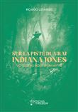 Sur la piste du vrai Indiana Jones