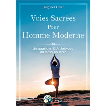 Voies Sacrées pour Homme Moderne - Un appel des 12 Archétypes du masculin sacré