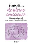 5 minutes... de pleine conscience - Mon petit journal pour trouver la paix intérieure