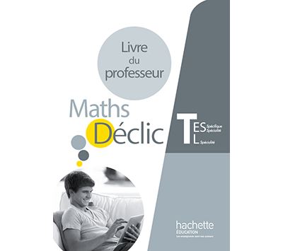 Déclic Maths Term ES-L spécifique et spécialité