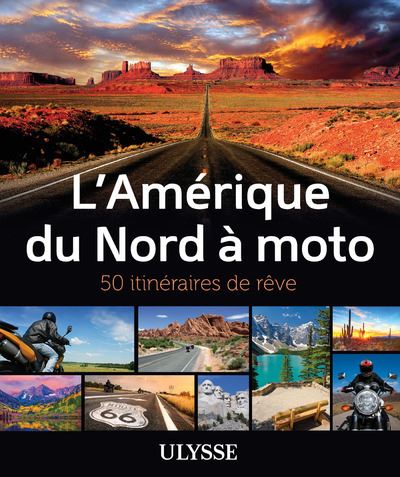 L'amerique du nord a moto 50 itineraires de reve
