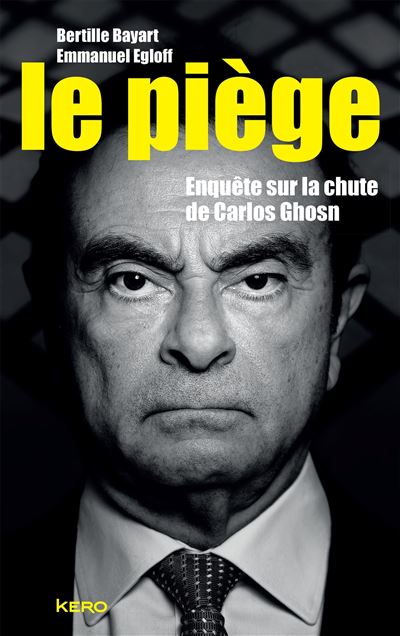 Le piège, enquête sur la chute de Carlos Ghosn - Bertille Bayart, Emmanuel Egloff (2019)