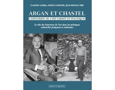 Argan et Chastel, l'historien de l'art, savant et politique - Jean-Miguel Pire - broché