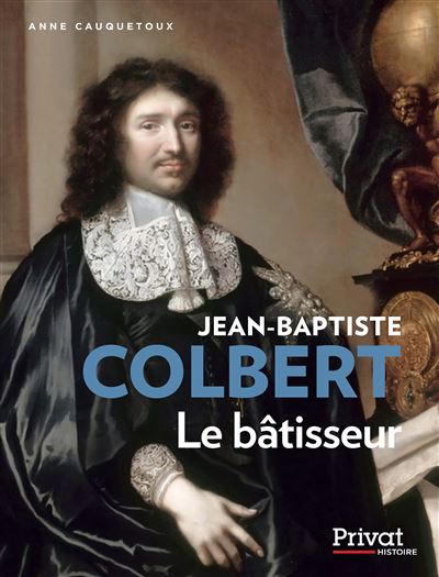 Colbert Bâtisseur au service de l'Etat
