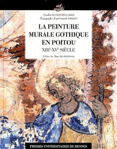 La peinture murale gothique en Poitou 13e-15e siècle