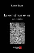 Ils ont détruit ma vie - Livre-révélation