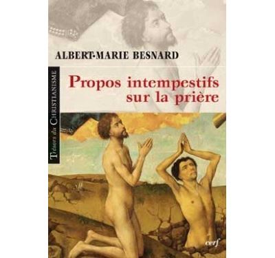 Propos intempestifs sur la prière - Albert Marie Besnard - broché