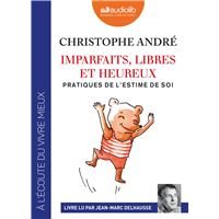 Imparfaits, libres et heureux - Pratiques de l'estime de soi