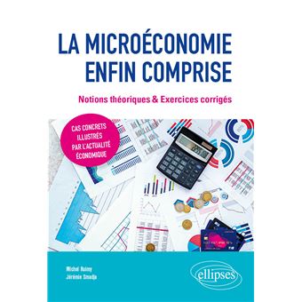 La microéconomie enfin comprise