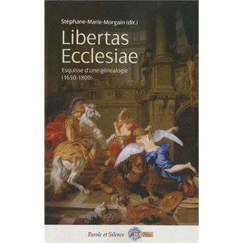 Libertas ecclesiae Esquisses d'une généalogie (16501800) Tome 0