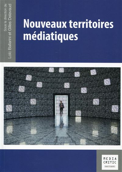 Nouveaux territoires médiatiques - Loïc Ballarini - broché