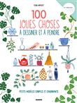 100 jolies choses à dessiner et peindre